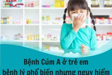 Cúm A ở trẻ em: bệnh lý phổ biến nhưng nguy hiểm