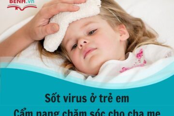 Sốt virus ở trẻ em: Cẩm nang chăm sóc cho cha mẹ